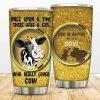 Once Upon A Time There Was A Girl Who Loves Cows Vacuum Tumbler Mug 3 1 1