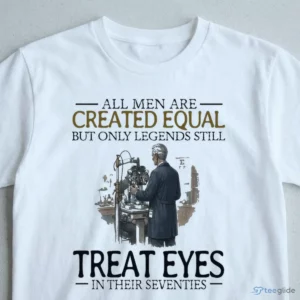 all men are created equal but only legends still treat eyes in their shirt 3