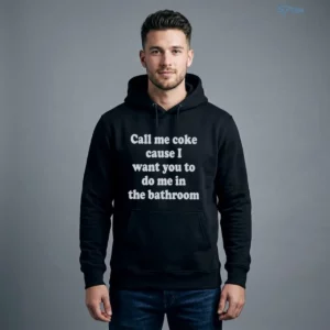 call me coke cause i want you to do me in the bathroom graphic shirt 4