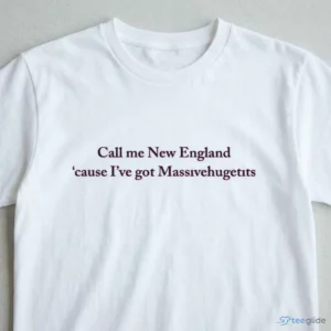 Call Me New England 'Cause I'Ve Got Massivehugetits Shirt 2 call me new england cause i ve got massivehugetits shirt 3