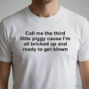 Call Me The Third Little Piggy Cause Im All Bricked Up And Ready To Get Blown Shirt 4 call me the third little piggy cause im all bricked up and ready to get shirt 1