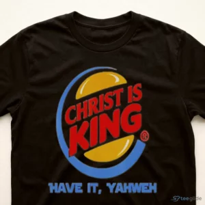 Christ Is King Have It Yahweh Burger Logo Funny Christian Faith Parody Graphic Shirt 2 christ is king have it yahweh burger logo funny christian faith parody shirt 3
