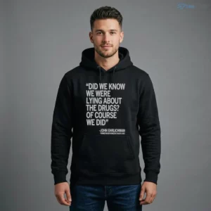 did we know we were lying about the drugs of course we did john ehrlichman classic shirt 4