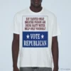 Eat Tainted Meat Breathe Poison Air Drink Nasty Water Help Only Yourself Vote Republican T-Shirt 4 eat tainted meat breathe poison air drink nasty water help t shirt 1