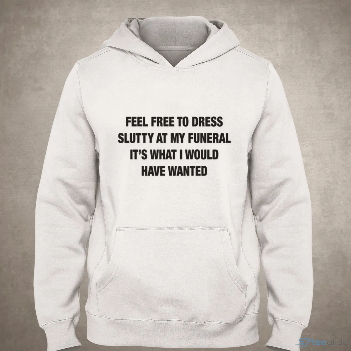 feel free to dress slutty at my funeral it s what i would have wanted shirt 3 feel free to dress slutty at my funeral it s what i would have wanted shirt 3
