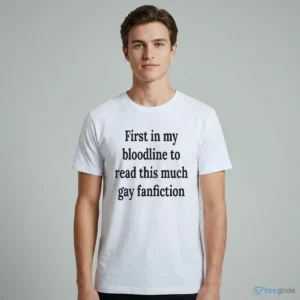first in my bloodline to read this much gay fanfiction graphic shirt 2