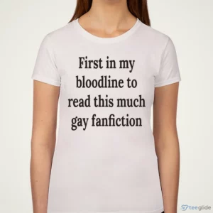 first in my bloodline to read this much gay fanfiction graphic shirt 3