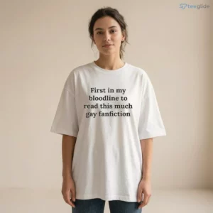 First In My Bloodline To Read This Much Gay Fanfiction Shirt 1 first in my bloodline to read this much gay fanfiction shirt 2