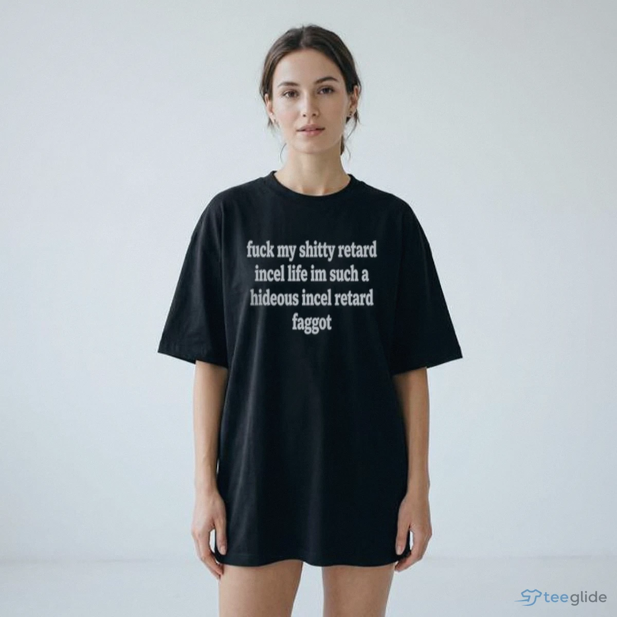 Fuck My Shitty Retard Incel Life Im Such A Hideous Incel Rtard F Ggot Shirt 8 Fuck My Shitty Retard Incel Life Im Such A Hideous Incel Rtard F Ggot Shirt