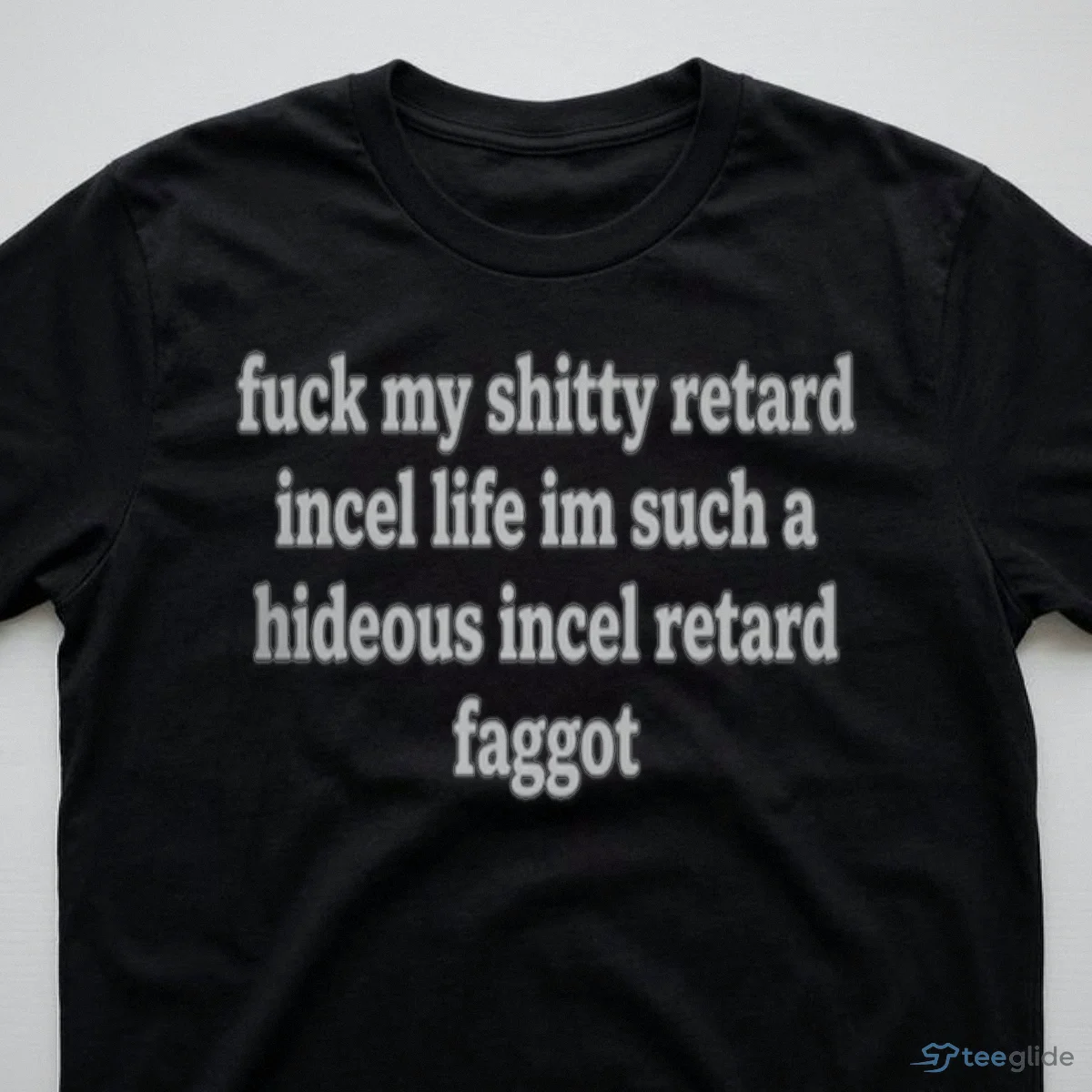 fuck my shitty retard incel life im such a hideous incel rtard f ggot shirt 3 fuck my shitty retard incel life im such a hideous incel rtard f ggot shirt 3
