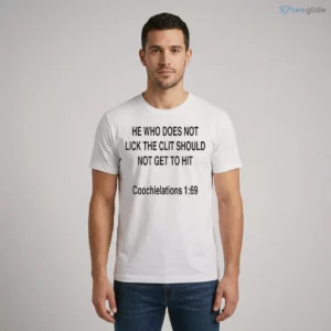 he who does not lick the clit should not get to hit coochielations 1 69 shirt 1