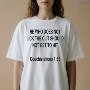 he who does not lick the clit should not get to hit coochielations 1 69 shirt 2