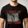 I Didn'T Do Anything Photo Rambo T-Shirt 5 i didn t do anything photo rambo t shirt 1