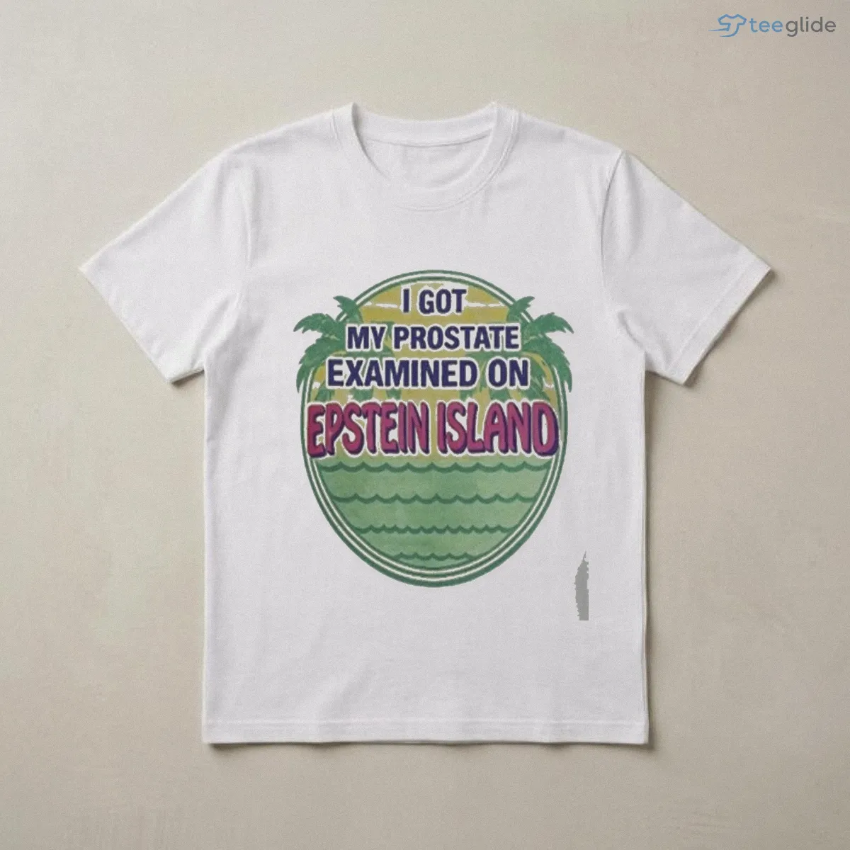 i got my prostate examined on epstein island shirt 3 i got my prostate examined on epstein island shirt 3