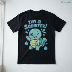 I'M A Squirter Funny Meme Squirt T-Shirt 2 i m a squirter funny meme squirt t shirt 3