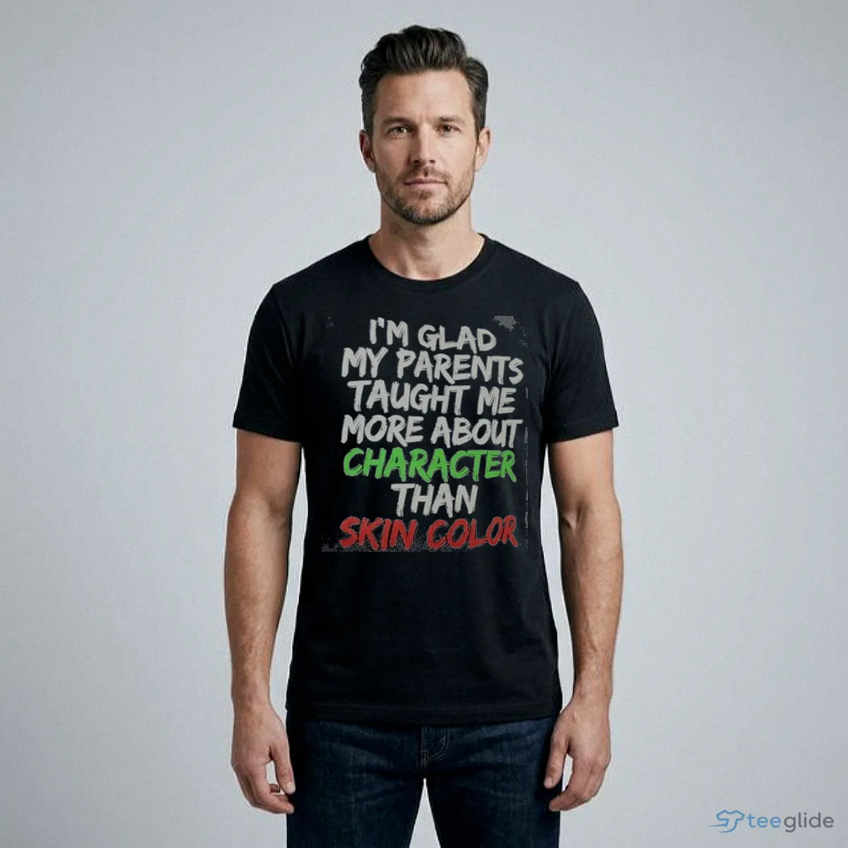 i m glad my parents taught me more about character than skin color shirt 1 i m glad my parents taught me more about character than skin color shirt 1