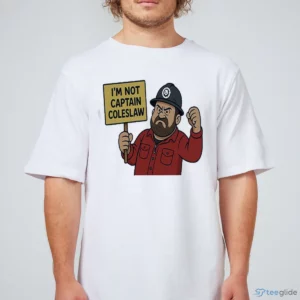 i m not captain coleslaw funny slogan graphic shirt 1