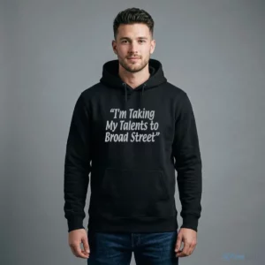 I'M Taking My Talents To Broad Street Shirt 3 i m taking my talents to broad street shirt 4