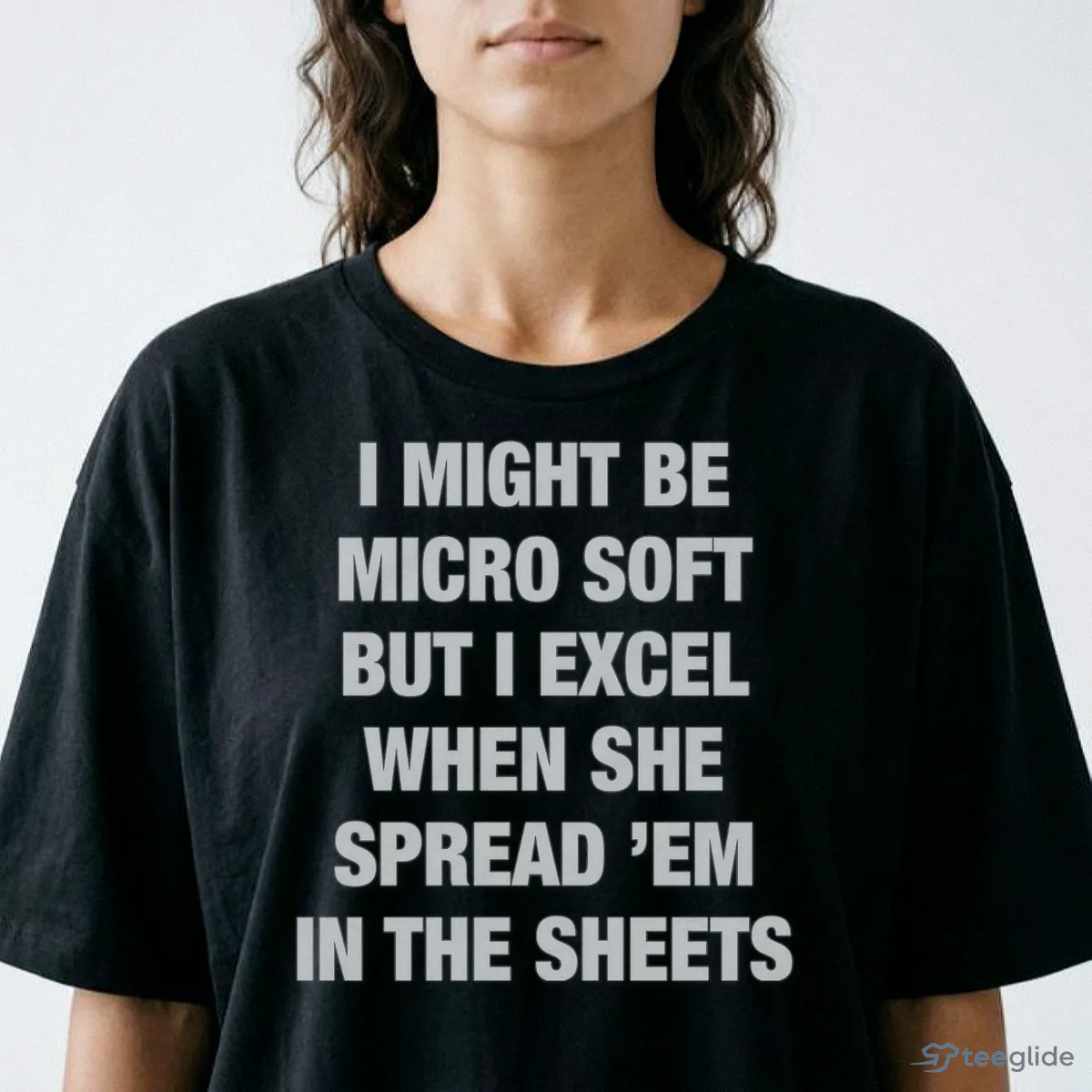 I Might Be Micro Soft But I Excel When She Spread 'Em In The Sheets Shirt 8 I Might Be Micro Soft But I Excel When She Spread 'Em In The Sheets Shirt - Official Photo