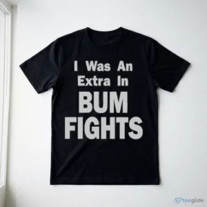 I Was An Extra In Bumfights Shock Video Cult Meme Humor Shirt 2 i was an extra in bumfights shock video cult meme humor shirt 3