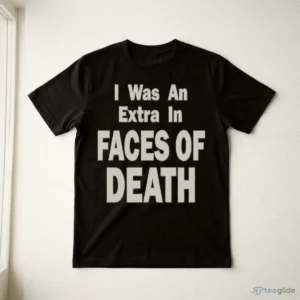 I Was An Extra In Faces Of Death Shockumentary Horror Movie Cult Shirt 2 i was an extra in faces of death shockumentary horror movie cult shirt 3