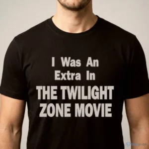 i was an extra in the twilight zone movie horror film fan shirt 1