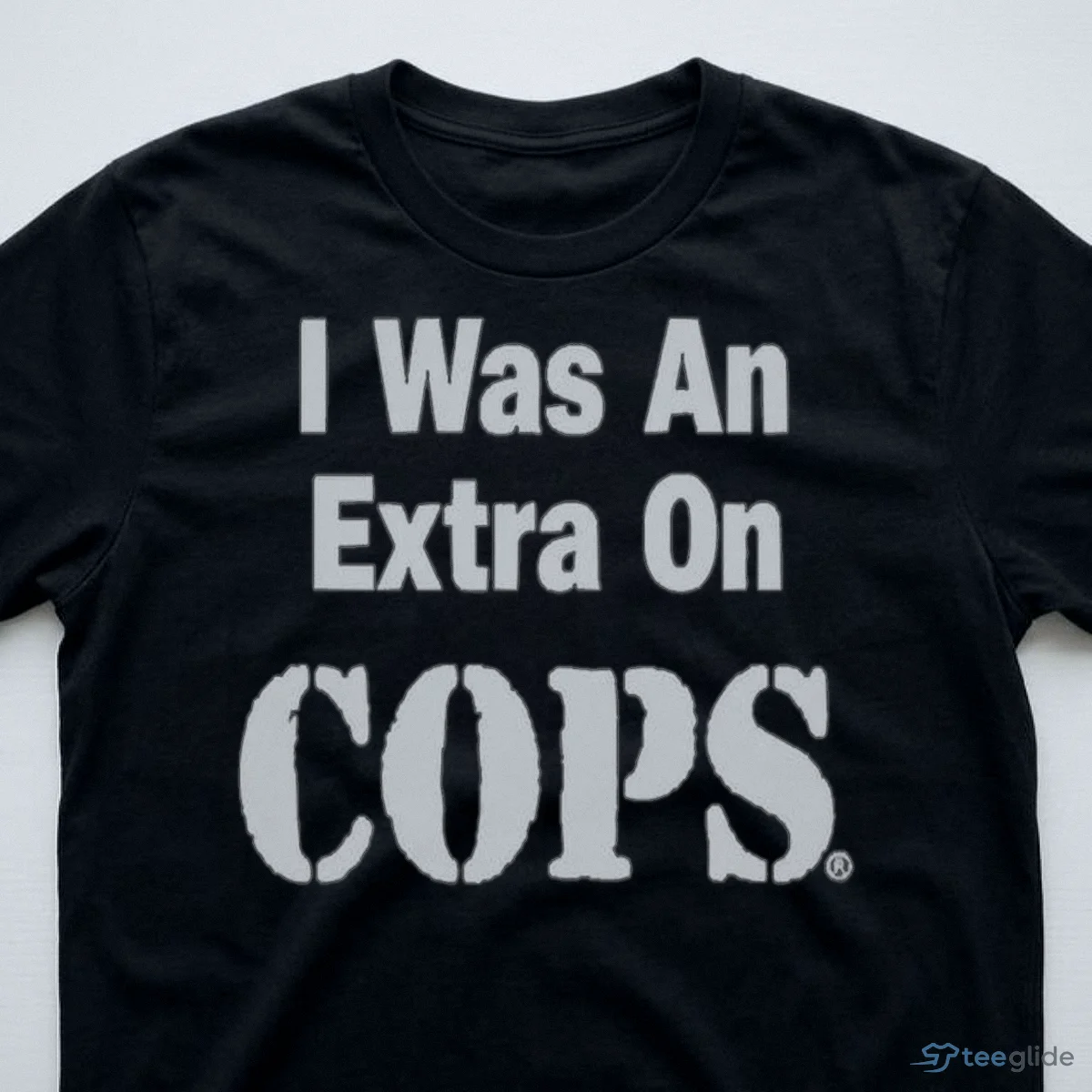 i was an extra on cops reality tv show funny meme phrase shirt 3 i was an extra on cops reality tv show funny meme phrase shirt 3