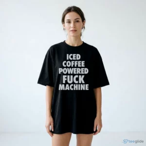 iced coffee powered fuck machine t shirt 2