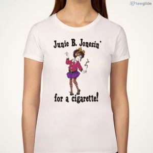 Junie B Jonesin' For A Cigarette T-Shirt 2 junie b jonesin for a cigarette t shirt 3