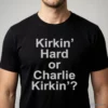 Kirkin' Hard Or Charlie Kirkin' Shirt 4 kirkin hard or charlie kirkin shirt 1