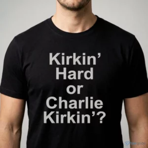 kirkin hard or charlie kirkin shirt 1