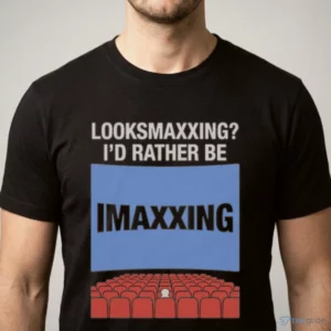 looksmaxxing i d rather be movie maxxing in 1.43 1 aspect ratio shirt 1