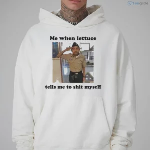 me when lettuce tells me to shit myself shirt 3