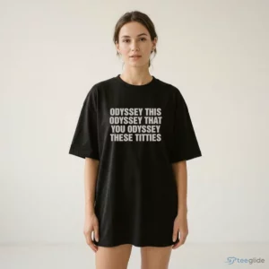 odyssey this odyssey that you odyssey these titties shirt 2