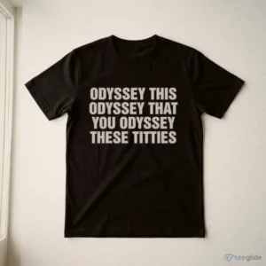odyssey this odyssey that you odyssey these titties shirt 3