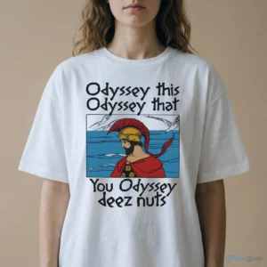 odyssey this odyssey that. you odyssey deez nuts shirt 2