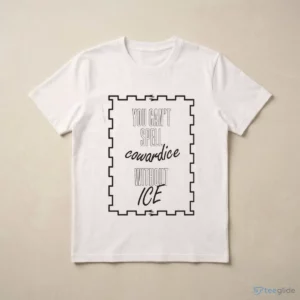 Official You Cant Spell Cowardice Without ICE Pro Immigrant T-Shirt 2 official you cant spell cowardice without ice pro immigrant t shirt 3