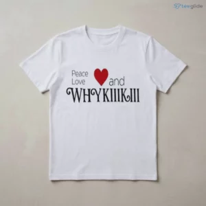 Peace Love And Why KiiiKiii Shirt 2 peace love and why kiiikiii shirt 3
