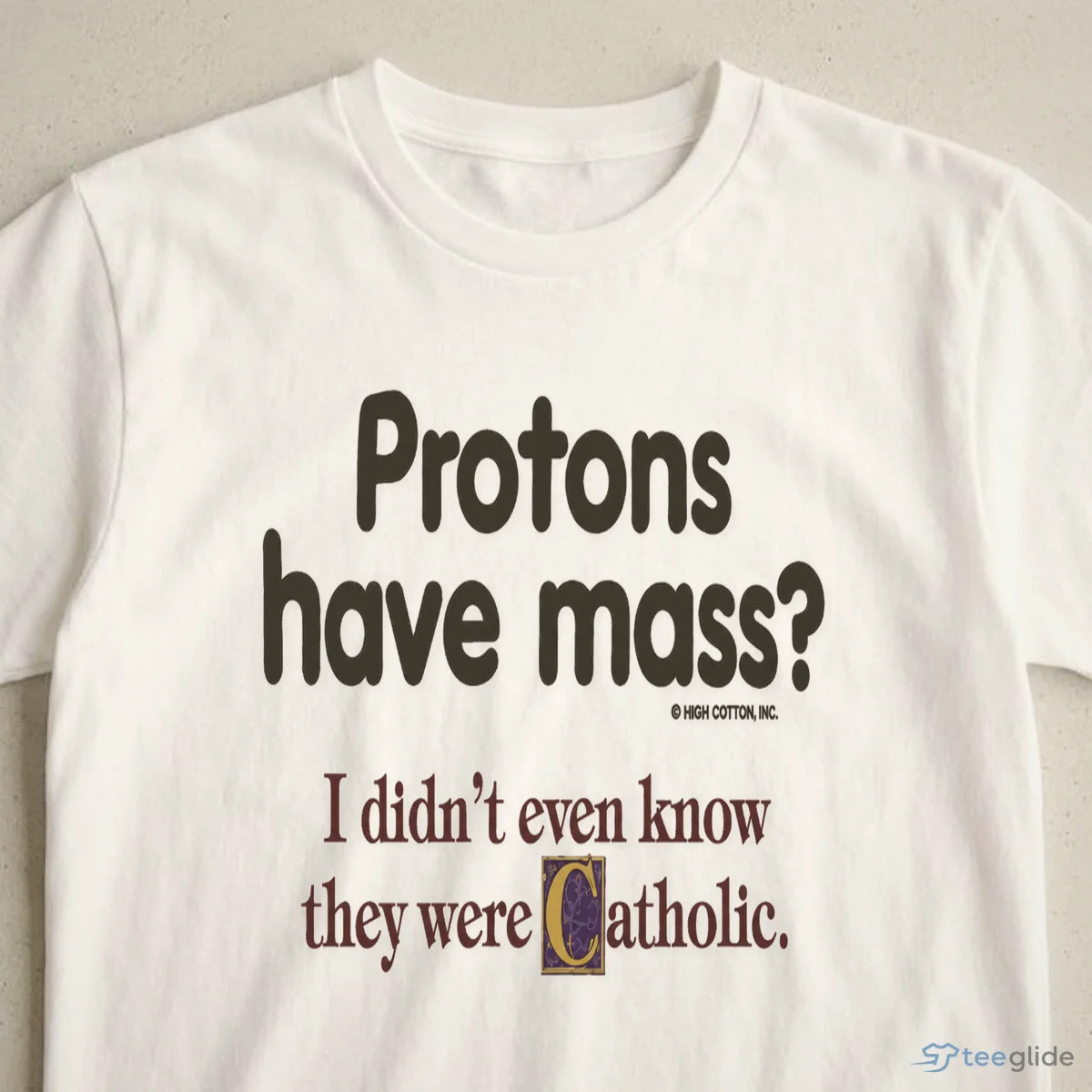 protons have mass i didnt even know they were catholic magnet shirt 3 protons have mass i didnt even know they were catholic magnet shirt 3