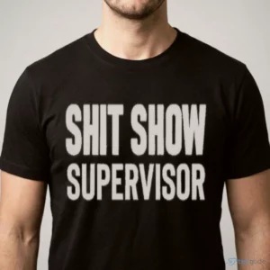 shit show supervisor funny workplace boss sarcasm humor manager gift shirt 1