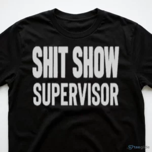 shit show supervisor funny workplace boss sarcasm humor manager gift shirt 3