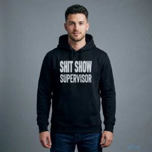 shit show supervisor funny workplace boss sarcasm humor manager gift shirt 4