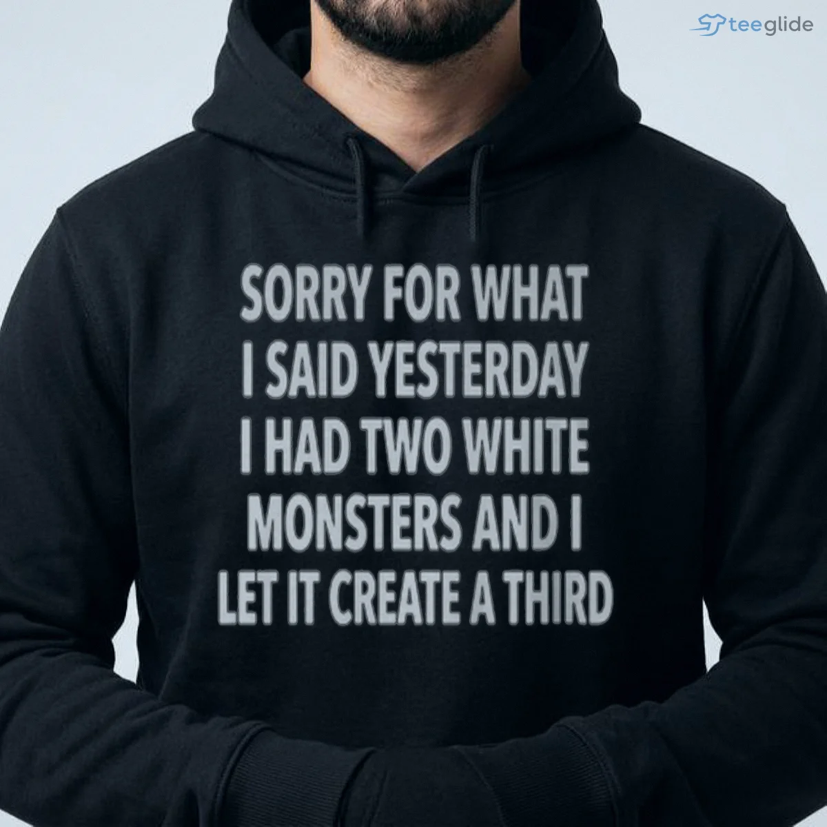 sorry for what i said yesterday i had two white monsters and i let it create a third shirt 4 sorry for what i said yesterday i had two white monsters and i let it create a third shirt 4