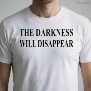 the darkness will disappear shirt 1