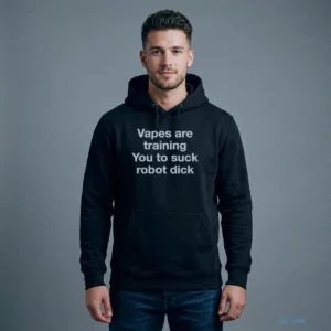 Vapes Are Training You To Suck Robot Dick Shirt 3 vapes are training you to suck robot dick shirt 4