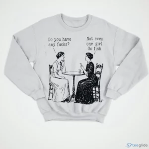 victorian women card game do you have any fucks not even one girl go shirt 4