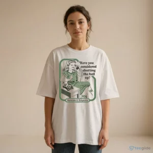 vintage manners etiquette have you considered shutting the hell up shirt 2