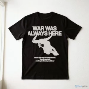 War Was Always Here Before Man Was War Waited For Him Skull Quote Shirt 2 war was always here before man was war waited for him skull quote shirt 3
