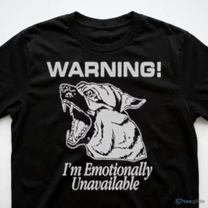 Warning I’M Emotionally Unavailable Guard Dog Shirt 2 warning i m emotionally unavailable guard dog shirt 3