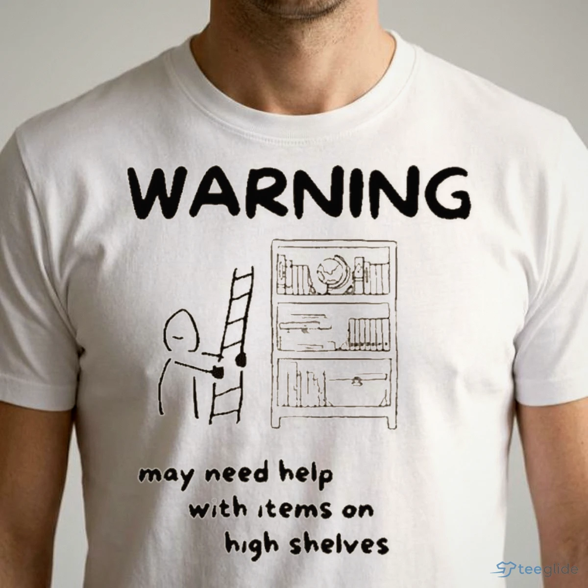 warning may need help with items on high shelves funny short people shirt 1 warning may need help with items on high shelves funny short people shirt 1
